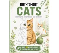 Dot-to-Dot Cats: Connect the Dots, Outline & Color 60+ Adorable Cats & Kittens - A Relaxing Activity Workbook for Cat Lovers, Adults, Teens and Kids (Connect & Create Series)