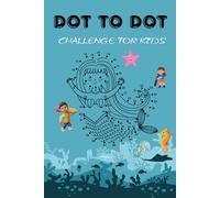 DOT TO DOT CHALLENGE FOR KIDS: 104 Amazing Dot Connecting Puzzles- Discover the Picture with Magical Dots (Kids and Adults)