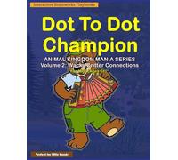 Dot to Dot Champion: Animal Kingdom Mania Series: Volume 2: Wacky Critter Connections - 35 Funny Connect the dots Puzzles for Kids Ages 6 and Over Educational Activity Book for children Color Print