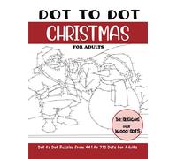 Dot to Dot Christmas for Adults: Christmas Connect the Dots Book for Adults (Over 16000 dots) (Dot to Dot Books for Adults)