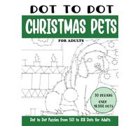 Dot to Dot Christmas Pets for Adults: Christmas Pets Connect the Dots Book for Adults (Over 18000 dots) (Dot to Dot Books for Adults)