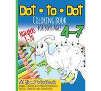 Dot to Dot Coloring Book For Boys Ages 4-7: Numbers 1-20 I 50 Sheets Workbook I Numbers & Counting Activity Book for Preschool & Elementary School I Kindergarten Homeschool Supplies Learning Math