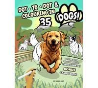 DOT to DOT '&' Colouring In - 35 Different Dog Breeds: 35 Adorable Doggos / Ages 4+ / Finish Dot to Dot Then Colour In / Colour Blind Friendly / Educational & Fun