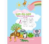 Dot-to-dot connent the dot animal puzzles for kids: Fun Animal Connect the Dots Activity Book for Learning Numbers, Fine Motor Skills, and Counting Practices