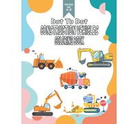 Dot To Dot Construction Vehicles Coloring Book: Activity Workbook for Preschoolers, Toddlers, Children, Kids ages 4-8 with Dump Trucks, Diggers, Tractors, Excavators, Bulldozers and Many More