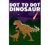 Dot to Dot Dinosaur: Connect the dots for kids ages 4-8 and dino coloring book