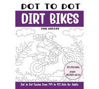 Dot to Dot Dirt Bikes for Adults: Dirt Bikes Connect the Dots Book for Adults (Over 26000 dots) (Dot to Dot Books for Adults)