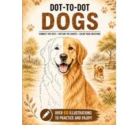 Dot-to-Dot Dogs: Dog Drawing Practice Book - Connect the Dots, Outline & Color Dogs & Puppies | Train Your Hand and Eye | For Adults, Teens and Kids (Connect & Create Series)