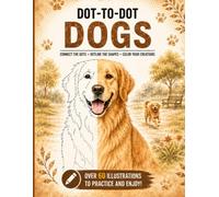 Dot-to-Dot Dogs: Dog Drawing Practice Book - Connect the Dots, Outline & Color Dogs & Puppies | Train Your Hand and Eye | For Adults, Teens and Kids (Connect & Create Series)