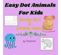 DOT-TO-DOT DRAWING &COLORING BOOK FOR KIDS: DRAWIN FIRST AND COLOURING SECOND