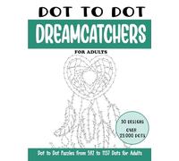 Dot to Dot Dreamcatchers for Adults: Dreamcatchers Connect the Dots Book for Adults (Over 23000 dots) (Dot to Dot Books for Adults)