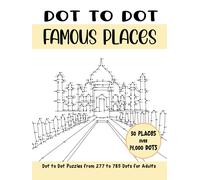 Dot to Dot Famous Places for Adults: Famous Places Connect the Dots Book for Adults (Over 14000 dots) (Dot to Dot Books for Adults)