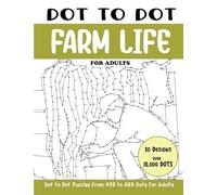 Dot to Dot Farm Life for Adults: Farm Life Connect the Dots Book for Adults (Over 16000 dots) (Dot to Dot Books for Adults)