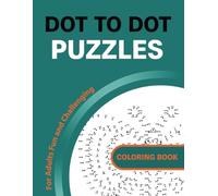 DOT-TO-DOT For Adults Fun and Challenging COLORING BOOK Join the Dots: Fun and Challenging Exciting And Mindful Dot-To-Dot For Adults- More Than 90 ... And Relaxation (Extreme Dot To Dot Books)