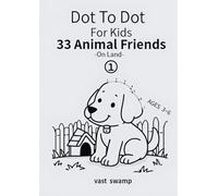 Dot To Dot For Kids 33 Animal Friends -on land-: Connect the Dots to Discover 33 Animals and Create Your Own Unique Coloring Pages