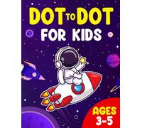 Dot to Dot for Kids Ages 3-5: Bold and easy Connect the Dots to Build Focus, Fine Motor Skills, and Early Learning Confidence for Boys and Girls.