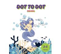 Dot to Dot for Kids Ages 3-5: Under the Sea Coloring and Dot to Dot. 30 Awesome Connect-the-Dots Puzzles - Trace, Color, and Have Fun!
