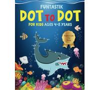 Dot To Dot For Kids Ages 4-8: 110 Engaging Connect the Dot Puzzles, Mazes, Tracing, and Coloring Activities with Fun Facts