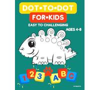 Dot to dot for kids ages 4-8: 72 connect the dots puzzles with tracing practice and coloring: letters, numbers and animals