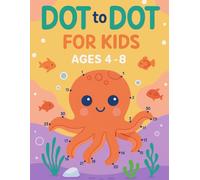 Dot to Dot for Kids Ages 4-8: Animal Adventures Across Land, Sea, and Sky: Connect the Dots and Discover Cute Jungle, Ocean, and Forest Friends