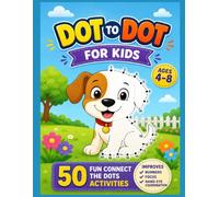 Dot to Dot for Kids Ages 4-8: Connect the Dots & Color the Picture: 50 Fun Dot to Dot Activities with Animals | Easy to Medium Puzzles | Numbers 1-30