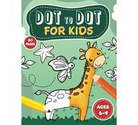 Dot to Dot for kids ages 6-9: A gradual challenge from 20 to 100 Dots with fun artwork coloring