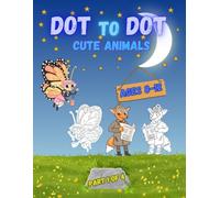 Dot to Dot for Kids Ages 8-12.: Connecting the Dots with Fun and Cute Animals. Activity Book for Kids. Part 1 of 4. (Dot to Dot Books for Kids Ages 8-12.)