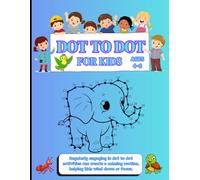 DOT TO DOT FOR KKIDS AGES 4-8: 50 Fun Connect the Dots for Children. Learning, Engaging Activity Book for Kids Age 4,5,6,7,8 years old.