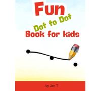Dot to Dot Fun for Kids Ages 4-8: Easy and Cute Connect the Dots Activities with Animals, Sea Creatures, and More - Perfect for Early Learning, Fine Motor Skills & Counting Practice