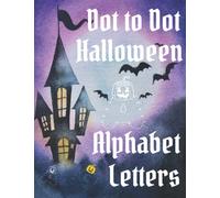 Dot to Dot Halloween Alphabet Letters: Dot to Dot, Connect the Dots, Alphabet Letters. Ultimate halloween dot to dot puzzle book for preschool, ... learning the alphabet. Halloween fun time.
