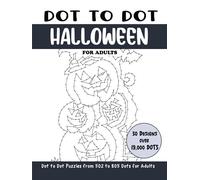 Dot to Dot Halloween for Adults: Halloween Connect the Dots Book for Adults (Over 19000 dots) (Dot to Dot Books for Adults)