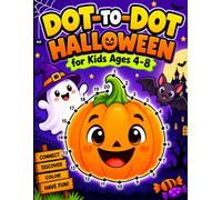 Dot to Dot Halloween for Kids Ages 4-8: 50 Spooky Connect-the-Dots Puzzles with Pumpkins, Ghosts, Witches, Bats, Monsters and Fun Seasonal Pictures Plus Complete Solutions