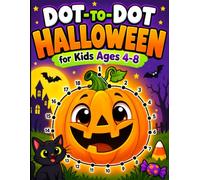 Dot to Dot Halloween for Kids Ages 4-8: 50 Spooky Connect-the-Dots Puzzles with Pumpkins, Ghosts, Witches, Bats, Monsters and Fun Seasonal Pictures Plus Complete Solutions