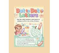 Dot to Dot Letters Activity Book: A Preschool Alphabet Activity Workbook for Letter Recognition, Fine Motor Skills and Hands-On Learning