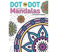Dot To Dot Marvellous Mandalas & Creative Crystals: Intricate Anti-Stress Designs To Complete & Colour (Dot To Dot Books For Adults)