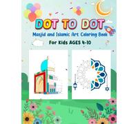 Dot to Dot Masjid and Islamic Art Colouring Book for Kids aged 4-10 (Islamic Book Series For Kids)