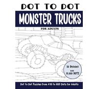 Dot to Dot Monster Trucks for Adults: Monster Trucks Connect the Dots Book for Adults (Over 15000 dots) (Dot to Dot Books for Adults)
