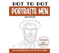 Dot to Dot Portraits Men for Adults: Portraits Men Connect the Dots Book for Adults (Over 10000 dots) (Dot to Dot Books for Adults)