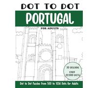 Dot to Dot Portugal for Adults: Portugal Connect the Dots Book for Adults (Over 27000 dots) (Dot to Dot Books for Adults)