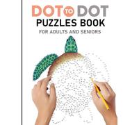 Dot To Dot Puzzles Book For Adults And Seniors: 100 Fun and Challenging Dot To Dot Puzzles of Nature Scenes, Animals, Birds, Butterflies, Flowers And More.