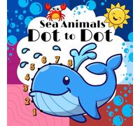 Dot to Dot - Sea Animals: book for Kids Ages 4-8: Fun Ocean Animal Connect the Dots Activity Book with 60 Puzzles (Numbers 1-54).