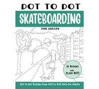 Dot to Dot Skateboarding for Adults: Skateboarding Connect the Dots Book for Adults (Over 20000 dots) (Dot to Dot Books for Adults)
