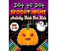 Dot To Dot Spooky Halloween Activity Book For Kids Ages 8-13: The Spooky Halloween Big and Fun Connect the Dots Activity Book for Kids is A Delightful Way to Connect the Dots and Unveil Fun