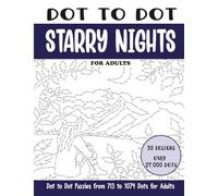 Dot to Dot Starry Nights for Adults: Starry Nights Connect the Dots Book for Adults (Over 27000 dots) (Dot to Dot Books for Adults)