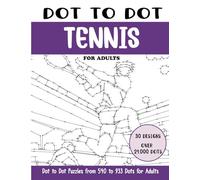 Dot to Dot Tennis for Adults: Tennis Connect the Dots Book for Adults (Over 21000 dots) (Dot to Dot Books for Adults)