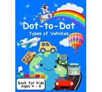 Dot-to-Dot Types of Vehicles: Connect the Dots Activity Book Featuring Cars, Trucks, Trains, and More | Fun Transportation Workbook for Preschool and Kindergarten