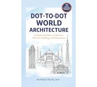 Dot-to-Dot World Architecture: Connect the Dots to Discover 30 Iconic Buildings and Monuments