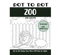 Dot to Dot Zoo for Adults: Zoo Connect the Dots Book for Adults (Over 19000 dots)