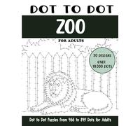 Dot to Dot Zoo for Adults: Zoo Connect the Dots Book for Adults (Over 19000 dots)