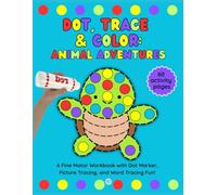 Dot, Trace & Color Animal Adventures: Preschool Activity, Craft & Dot Marker Book to Build Fine Motor Skills, Early Learning & Handwriting for Kids Ages 3-5